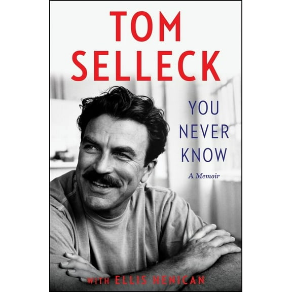 Tom Selleck: You Never Know: A Memoir (Hardcover)