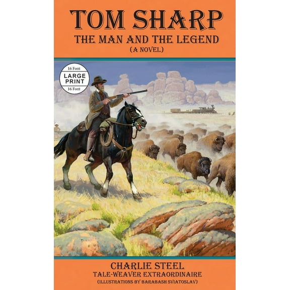 Tom Sharp: THE MAN AND THE LEGEND (A Novel), (Hardcover)
