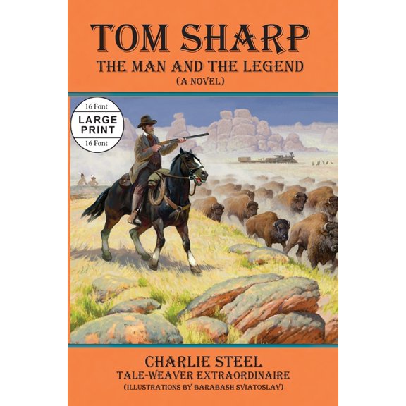 Tom Sharp: THE MAN AND THE LEGEND (A Novel), (Paperback)