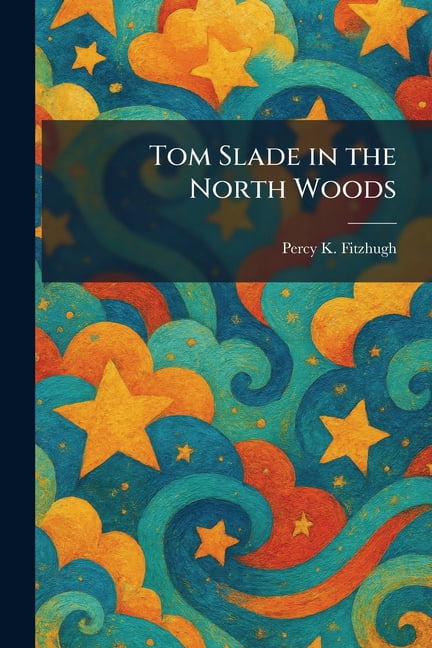 Tom Slade in the North Woods, (Paperback)