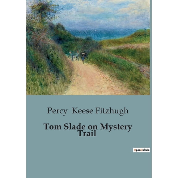 Tom Slade on Mystery Trail: The Adventures of Hervey Willetts and the Quest for the Eagle Award, (Paperback)