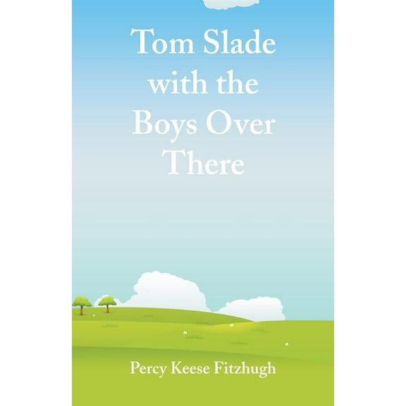 Tom Slade with the Boys Over There, (Paperback)