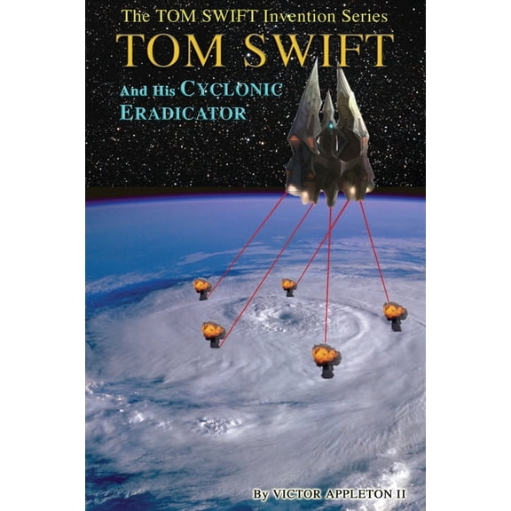 Tom Swift and His Cyclonic Eradicator (Paperback) by Thomas Hudson, T Edward Fox, Victor Appleton