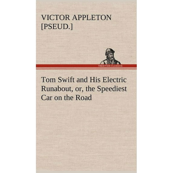 Tom Swift and His Electric Runabout, or, the Speediest Car on the Road (Hardcover)