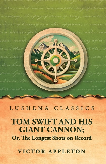 Tom Swift and His Giant Cannon; Or, The Longest Shots on Record, (Paperback)
