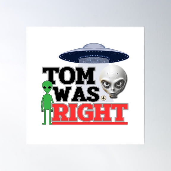 Tom Was Right Poster Wall Art, Modern Wall Decor For Living Room Bedroom, 24x24 UNFRAMED