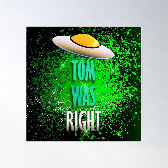 Tom Was Right Poster Wall Art, Modern Wall Decor For Living Room Bedroom, 24x24 UNFRAMED