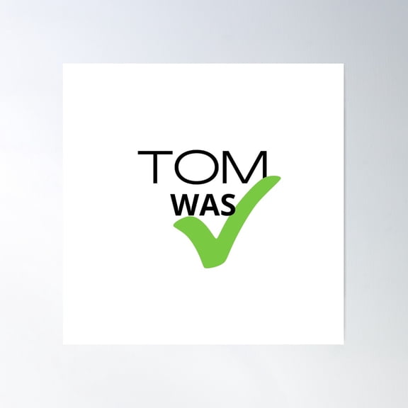 Tom Was Right Poster Wall Art, Modern Wall Decor For Living Room Bedroom, 24x24 UNFRAMED
