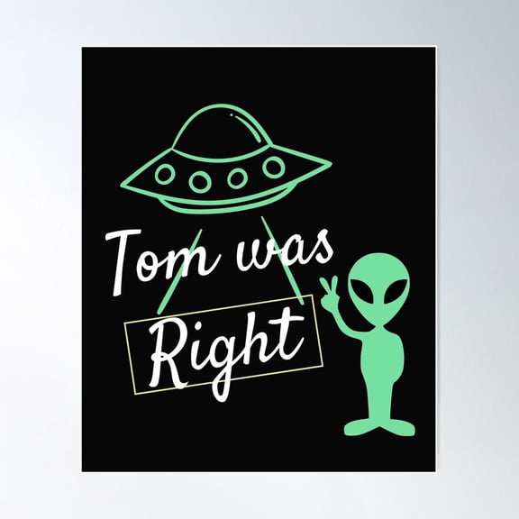 Tom Was Right Poster Wall Art, Modern Wall Decor For Living Room Bedroom, 8x12 UNFRAMED