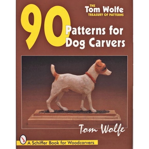 Tom Wolfe Treasury of Patterns Tom Wolfe's Treasury of Patterns: 90 Patterns for Dog Carvers, (Paperback)