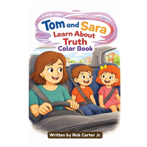 Tom and Sara's Big Lessons Colorbook Tom & Sara Learn About Truth: A Christian Children's Book About Truth, Opinions, and God's Word, Book 2, (Paperback)