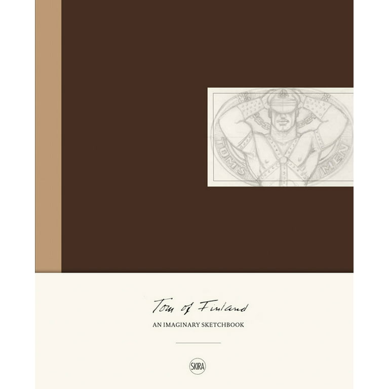 Tom of Finland: An Imaginary Sketchbook [Book]