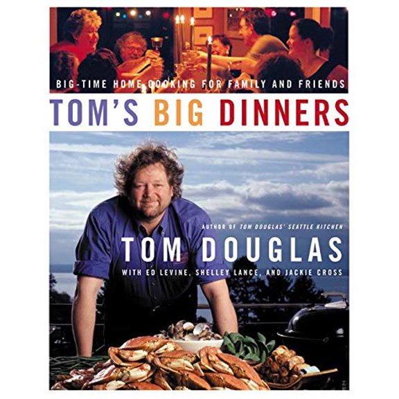 Pre-Owned Tom's Big Dinners: Big-Time Home Cooking for Family and Friends, (Hardcover)
