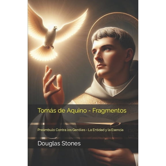 Toms de Aquino - Fragmentos: Prembulo Contra los Gentiles - La Entidad y la Esencia, (Paperback)