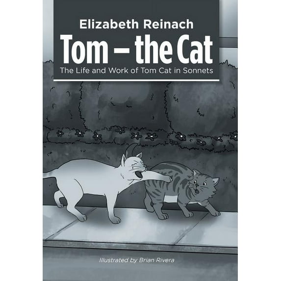 Tom the Cat : The Life and Work of Tom Cat in Sonnets
