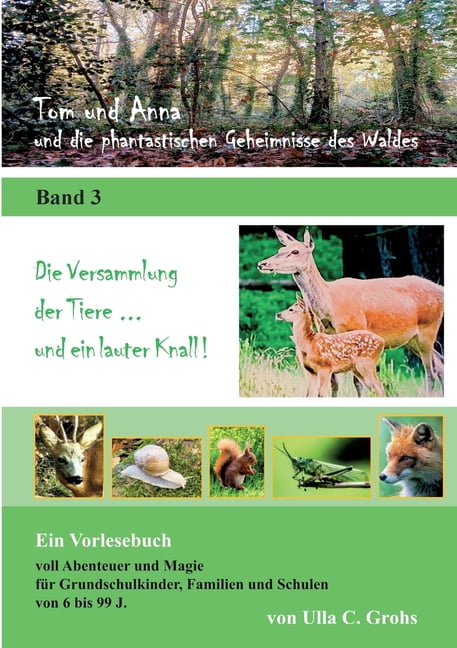Tom und Anna und die phantastischen Geheimnisse des Waldes: Die Versammlung der Tiere ... und ein lauter Knall ! (Band 3, (Paperback)