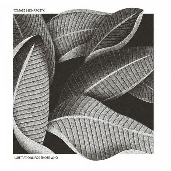 Tomasz Bednarczyk - Illustrations for Those Who - Music & Performance - CD