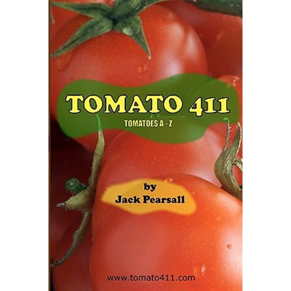 Tomato 411: Tomatoes A - Z (Paperback)