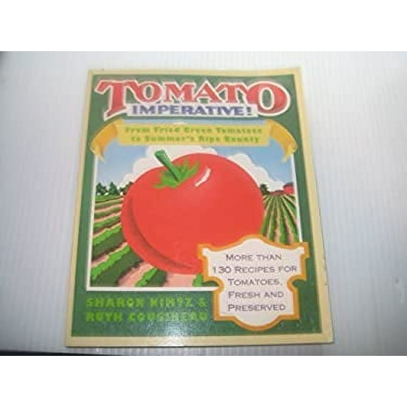 Pre-Owned Tomato Imperative!: From Fried Green Tomatoes to Summer's Ripe Bounty (Paperback) 0316607940 9780316607940