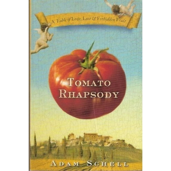 Pre-Owned Tomato Rhapsody by Adam Schell (2009) Paperback Paperback