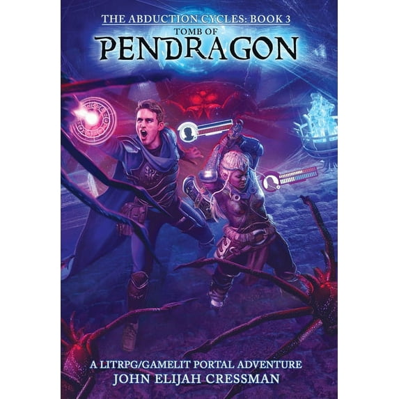 The Abduction Cycles Tomb of Pendragon: A LitRPG/GameLit Portal Fantasy Series, Book 3, (Hardcover)