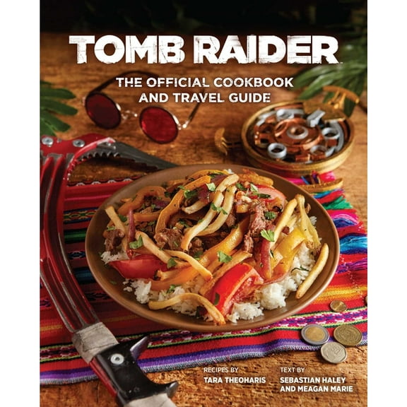 Tomb Raider: The Official Cookbook and Travel Guide, (Hardcover)