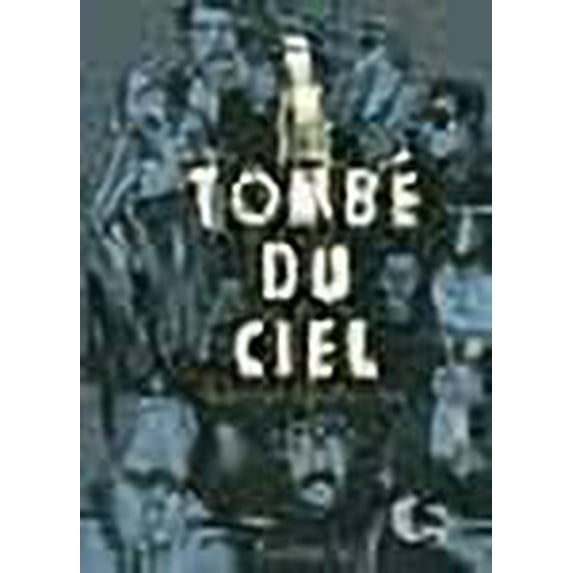 Tombé du ciel: L'intégrale