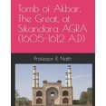 thumbnail image 1 of Tomb of Akbar, The Great, at Sikandara AGRA (1605-1612 A.D) (Paperback), 1 of 1