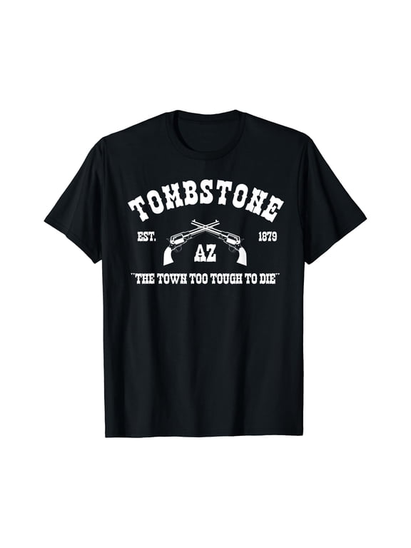 Tombstone Az Est 1879 The Town Too Touch To Die T-Shirt