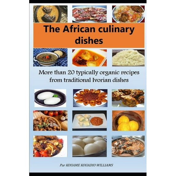 Tome 1: African culinary dishes (English) : More than 20 typically organic recipes from traditional Ivorian dishes (Series #2) (Paperback)