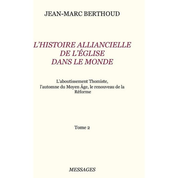 Tome 2. L'HISTOIRE ALLIANCIELLE DE L'ÉGLISE DANS LE MONDE, (Hardcover)