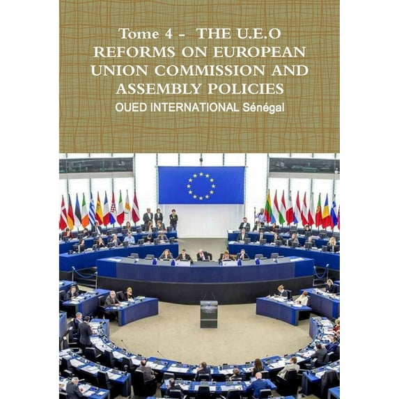Tome 4 - THE U.E.O REFORMS ON EUROPEAN UNION COMMISSION AND ASSEMBLY POLICIES, (Paperback)
