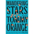 thumbnail image 1 of Tommy Orange: Wandering Stars: A Novel (Hardcover), 1 of 1