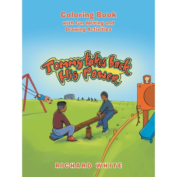 Tommy Takes Back His Power: Coloring Book with Fun Writing and Drawing Activities, (Paperback)