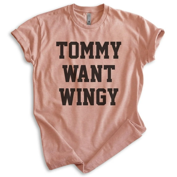 Tommy Want Wingy Shirt, Unisex Women's Men's Shirt, Wings Shirt, Movie Quote Shirt, Comedy Shirt, Heather Sunset, X-Large