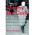 thumbnail image 1 of Pre-Owned Tommy the Cork: Washington's Ultimate Insider from Roosevelt to Reagan (Hardcover) 1586420682 9781586420680, 1 of 1