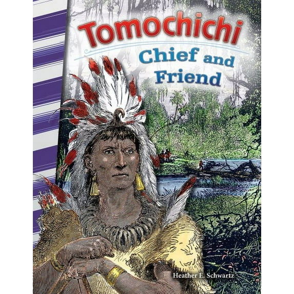 Tomochichi: Chief and Friend (Paperback) by Heather Schwartz