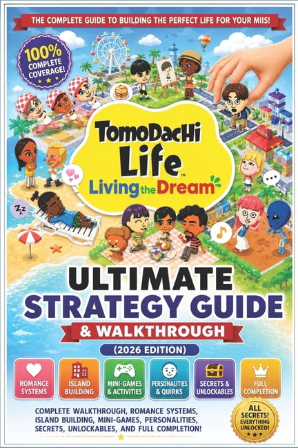 Tomodachi Life: Living the Dream Ultimate Strategy Guide & Walkthrough (2026 Edition) Complete ...