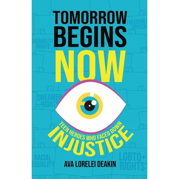 Tomorrow Begins Now: Teen Heroes Who Faced Down Injustice, (Paperback)