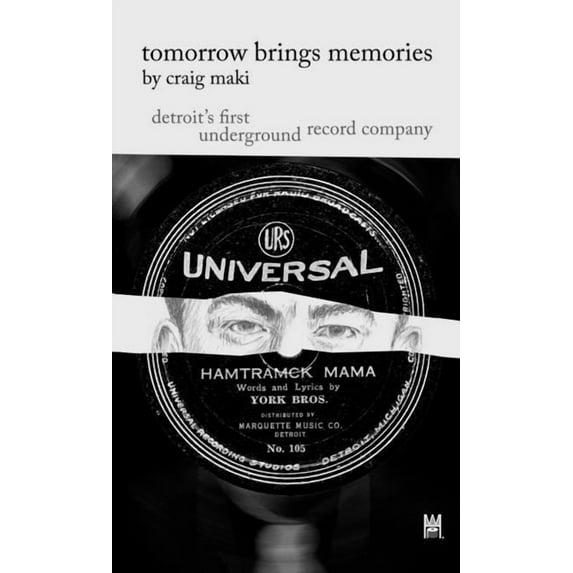 Tomorrow Brings Memories: Detroit's First Underground Record Company, (Paperback)