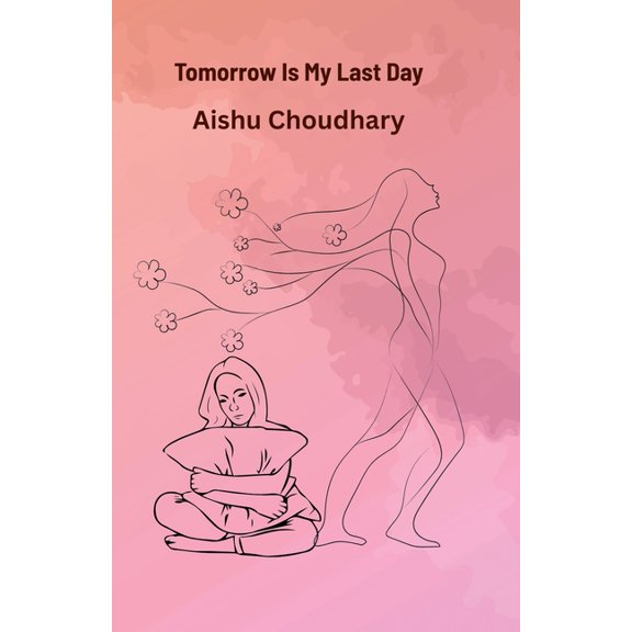 Tomorrow Is My Last Day, (Paperback)