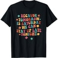 thumbnail image 1 of Tomorrow Is Saturday We Can Stay Up Late Tonight SLP Squad T-Shirt, 1 of 4