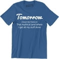 thumbnail image 1 of Tomorrow Noun Te'moro That Mythical Land Where I Get All My Stuff Men's T-Shirt, 1 of 4