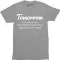 thumbnail image 1 of Tomorrow Noun Te'moro That Mythical Land Where I Get All My Stuff Men's T-Shirt, 1 of 4
