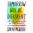 thumbnail image 1 of Pre-Owned Tomorrow Will Be Different: Love, Loss, and the Fight for Trans Equality, 9781524761479, 1524761478, Hardcover, First Edition edition, 1 of 1