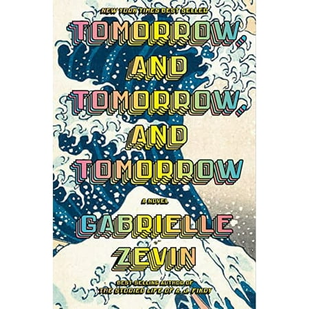 Tomorrow, and Tomorrow, and Tomorrow : A novel (Hardcover)