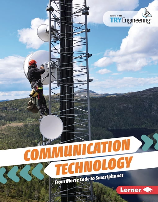 Tomorrow's Technology with Tryengineerin Communication Technology: From Morse Code to Smartphones, (Hardcover)