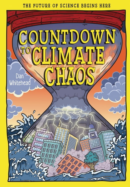 Tomorrow's World Countdown to Climate Chaos: The Future of Science Begins Here, (Hardcover)