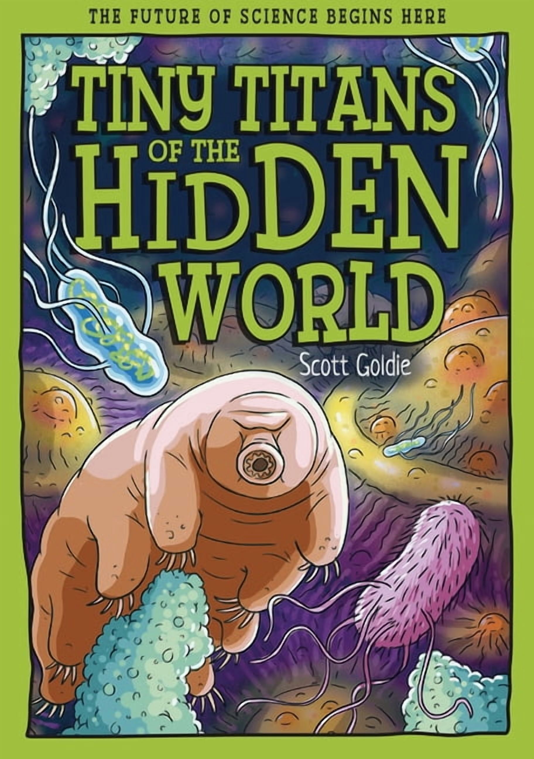 Tomorrow's World Tiny Titans of the Hidden World: The Future of Science Begins Here, (Hardcover)