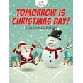 thumbnail image 1 of Tomorrow is Christmas Day! Coloring Book, (Paperback), 1 of 1